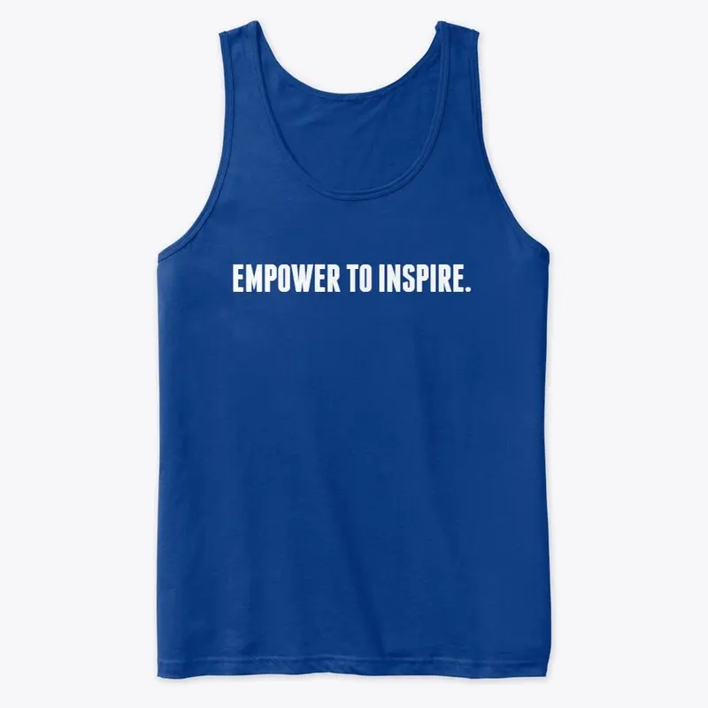 EMPOWER TO INSPIRE.