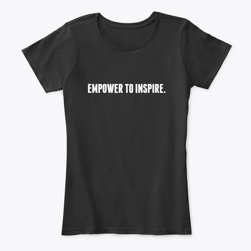 EMPOWER TO INSPIRE.